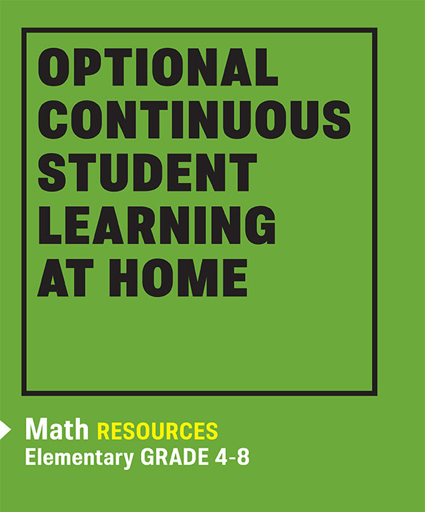 Optional Continuous Student Learning at Home Math RESOURCES Elementary GRADE 4-8