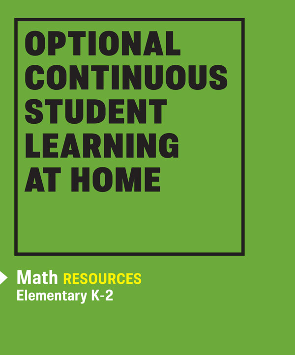 Optional Continuous Student Learning at Home Math RESOURCES Elementary K-2