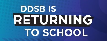 DDSB is Returning to School over Blue Background